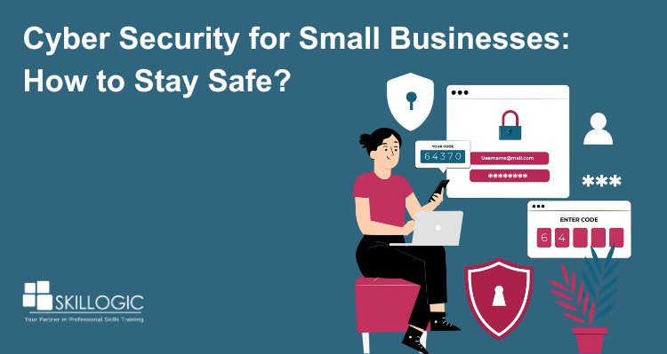 Cyber Security for Small Businesses: How to Stay Safe?