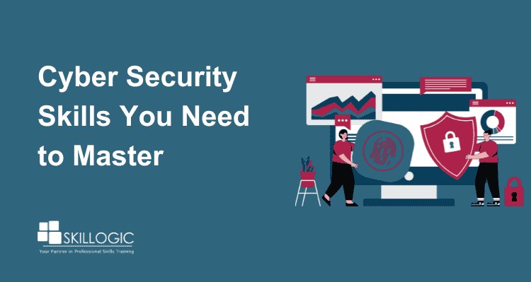 Top Cyber Security Skills You Need to Master