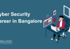 Cyber Security Career in Bangalore: Skills, Salaries, and Success Tips