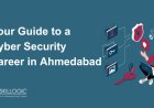 Your Guide to a Cyber Security Career in Ahmedabad: Skills, Earnings, and Growth Tips