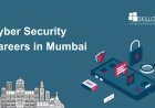 Cyber Security Careers in Mumbai: Skills, Salaries and Tips for Success