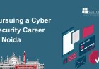 Pursuing a Cyber Security Career in Noida: Skills, Salaries, and Career Tips