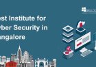 How to Choose the Best Institute for Cyber Security in Bangalore?