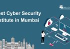 Top Tips for Selecting the Best Cyber Security Institute in Mumbai