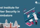 How to choose best institute for cyber security in coimbatore