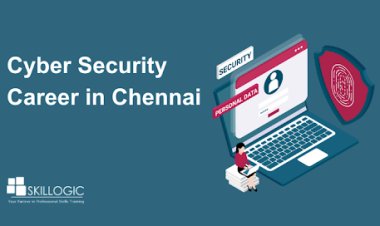 Building a Cyber Security Career in Chennai: Key Skills, Salaries, and Tips