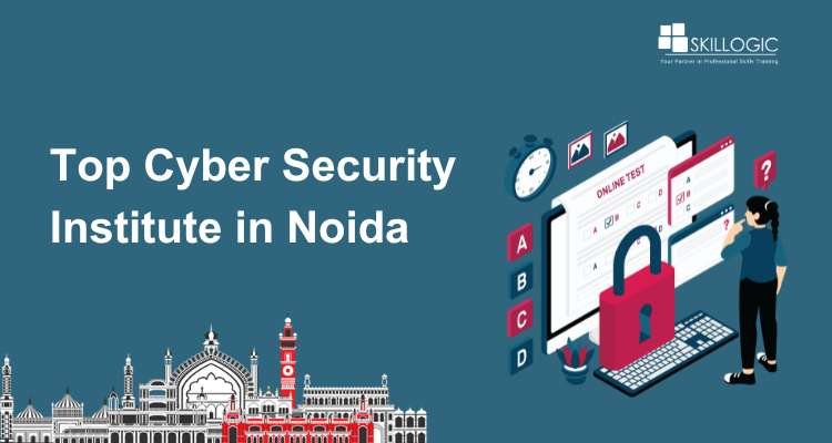 Tips For Selecting The Top Cyber Security Institute in Noida