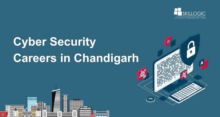 Exploring Cyber Security Careers in Chandigarh: Skills and Salary Guide