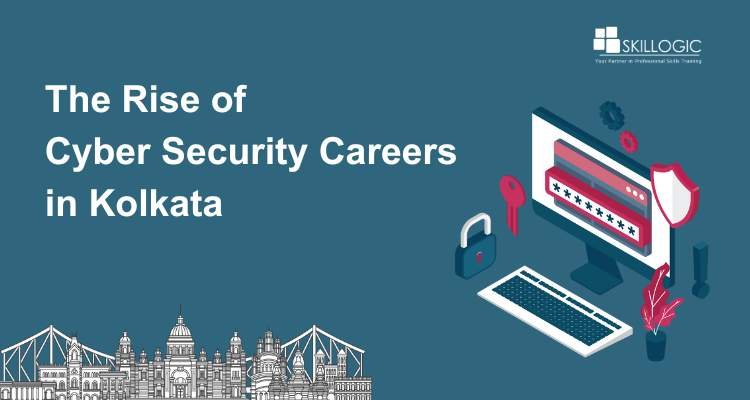 The Rise of Cyber Security Careers in Kolkata: What You Need to Know