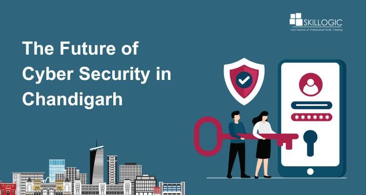 The Future of Cyber Security in Chandigarh: Trends and Opportunities