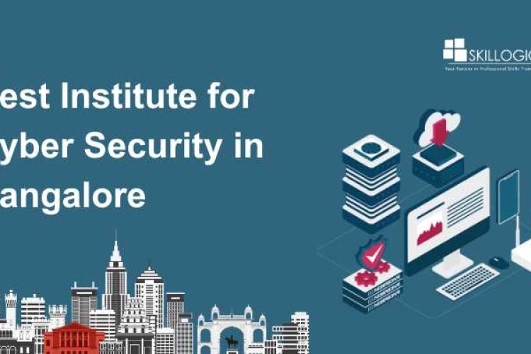 How to Choose the Best Institute for Cyber Security in Bangalore ...