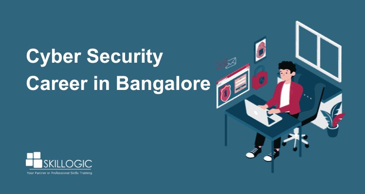 Cyber Security Career in Bangalore: Skills, Salaries, and Success Tips