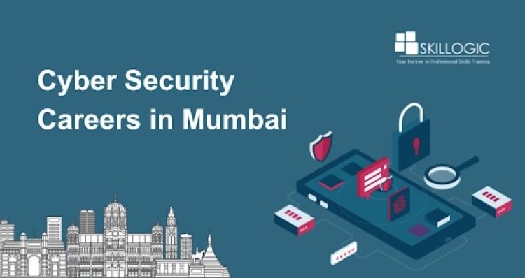 Cybersecurity Careers in Mumbai: Skills You Need, Salaries to Expect, and Tips for Success