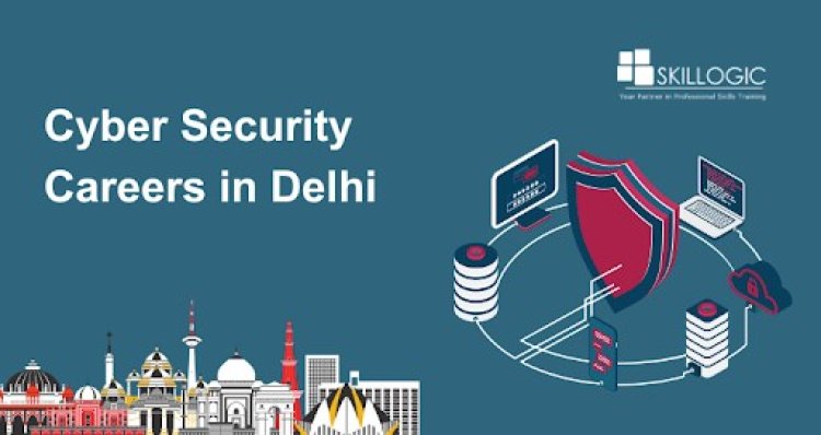 Cyber Security Careers in Delhi: Essential Skills and Salary Insights