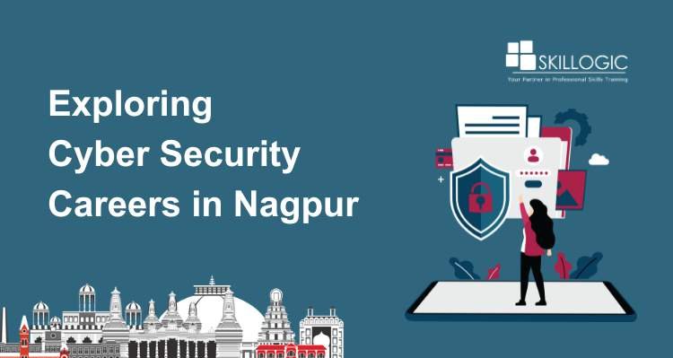 Exploring Cyber Security Careers in Nagpur: Skills and Salary Guide