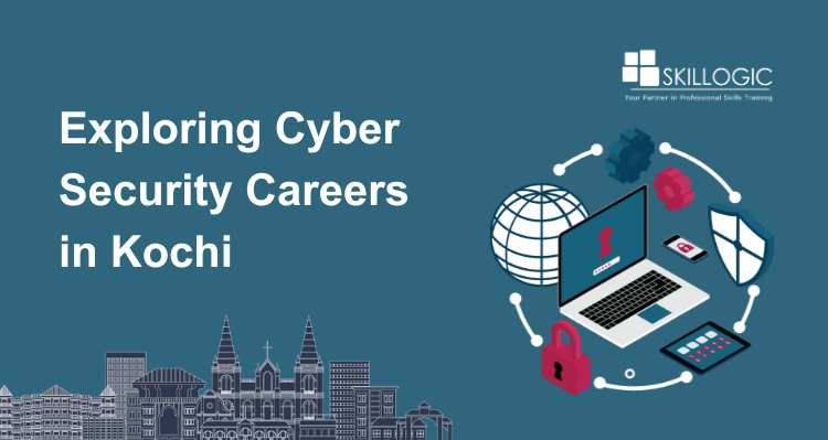 Exploring Cyber Security Careers in Kochi: Skills and Salary Guide