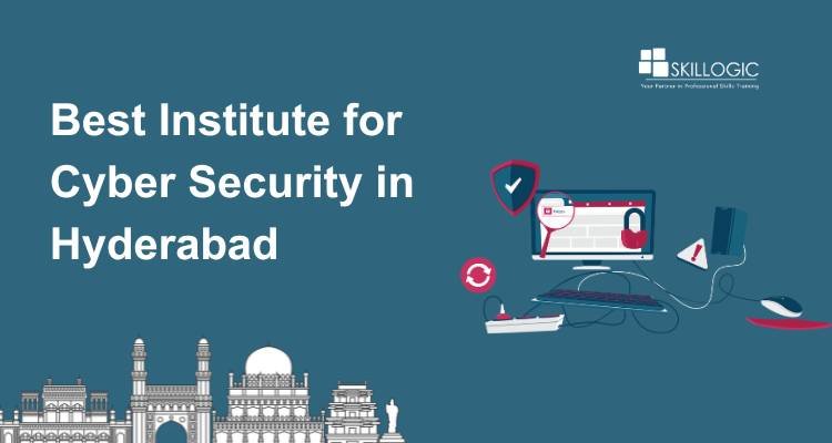 How to Choose Best Institute for Cyber Security in Hyderabad