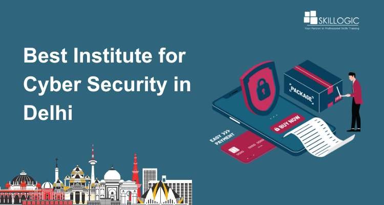 How to Choose the Best Cyber Security Institute in Delhi