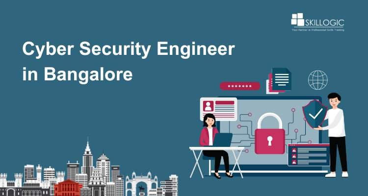 Steps to Pursue a Career as a Cyber Security Engineer in Bangalore