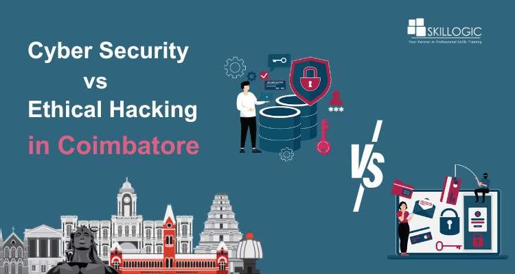 The Cyber Security vs Ethical Hacking Debate: Career Insights for Coimbatore Professionals