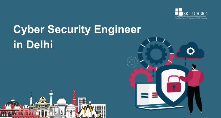 How to Become a Successful Cyber Security Engineer in Delhi