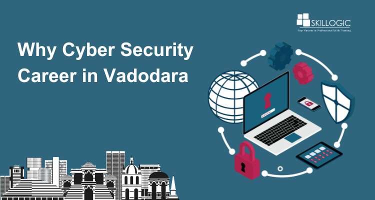 Why Cyber Security Career in Vadodara