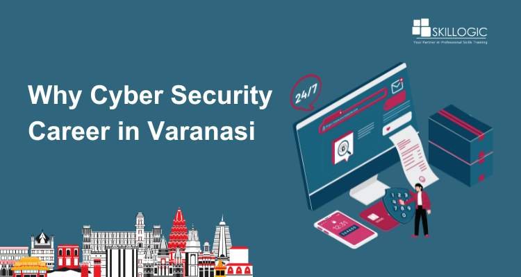 Why Cyber Security Career in Varanasi