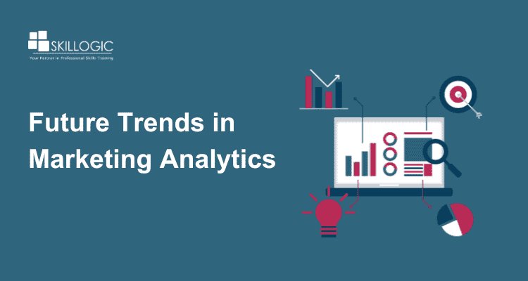 The Future of Marketing Analytics: Trends to Watch and Leverage