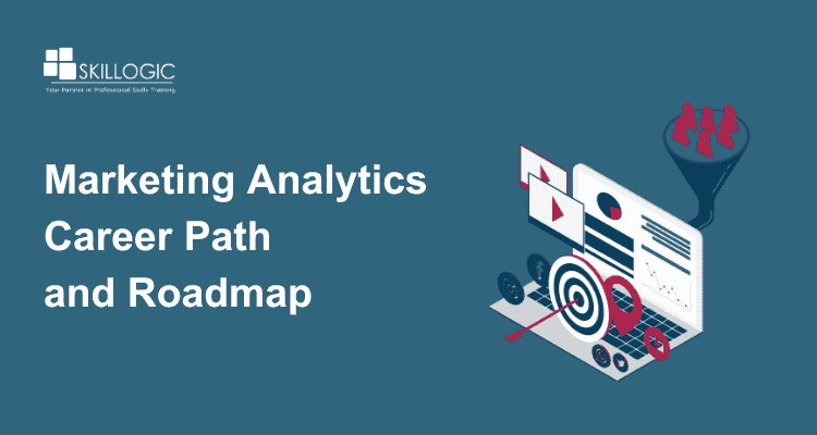 How to Build a Successful Career in Marketing Analytics: A Step-by-Step Guide