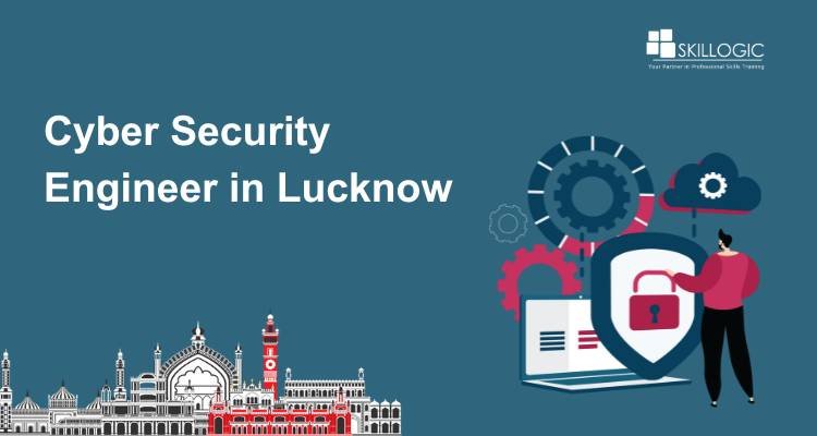 Building a Successful Career as a Cyber Security Engineer in Lucknow