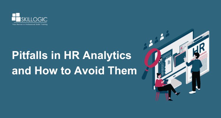 Common Pitfalls in HR Analytics and How to Avoid Them