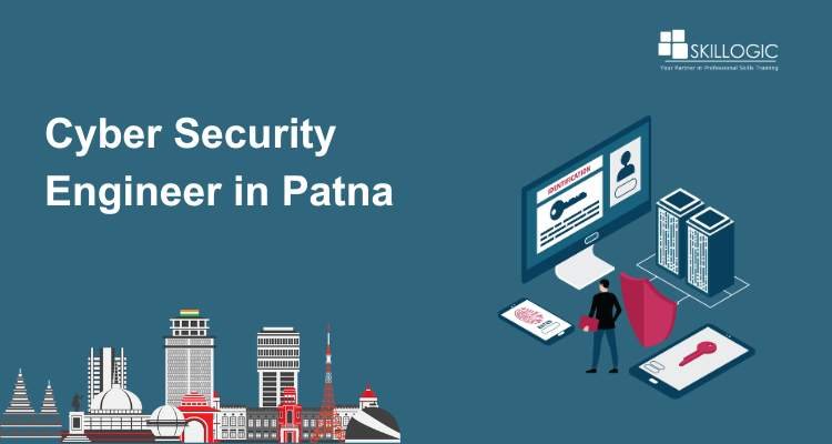 How to Pursue a Career as a Cyber Security Engineer in Patna