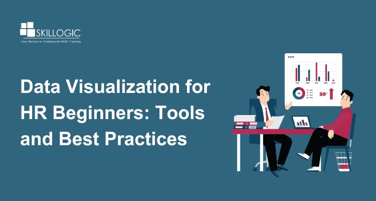 Data Visualization for HR Beginners: Tools and Best Practices