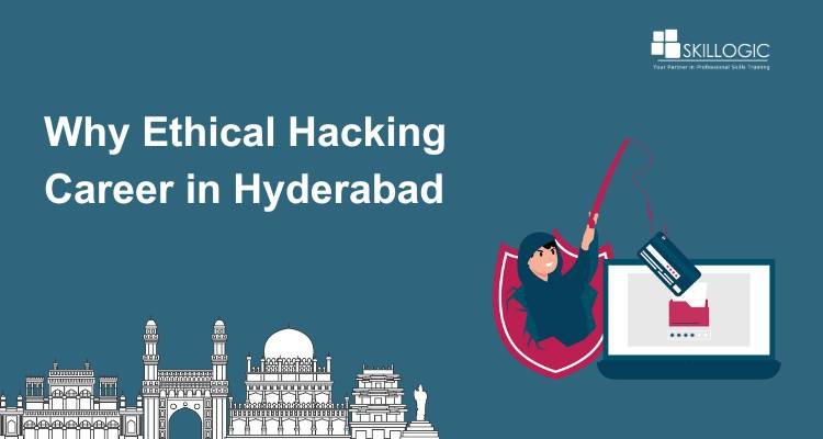 Why Ethical Hacking Career in Hyderabad