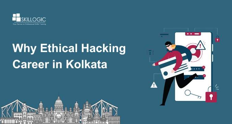 Why Ethical Hacking Career in Kolkata