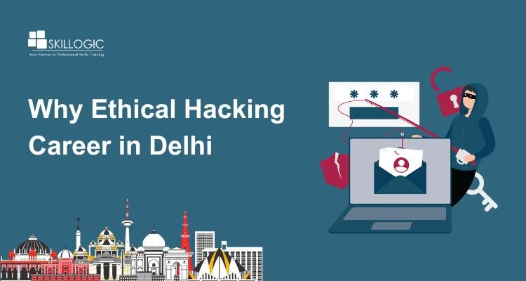 Why Ethical Hacking Career in Delhi