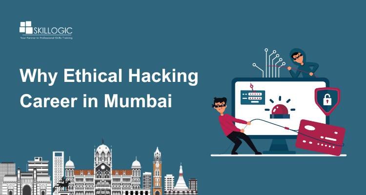 Why Ethical Hacking Career in Mumbai