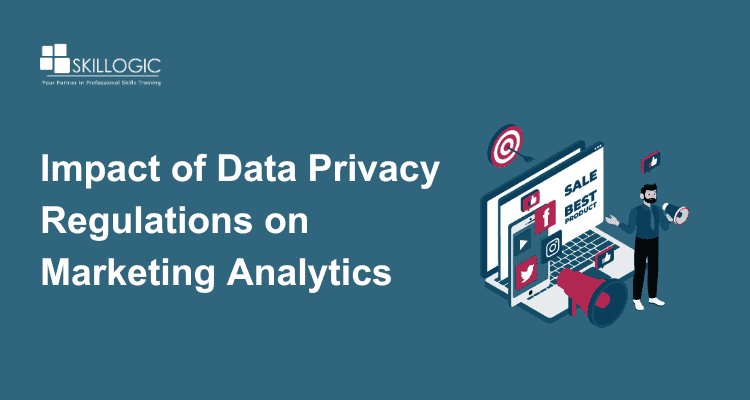 Exploring the Impact of Data Privacy Regulations on Marketing Analytics