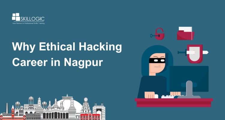 Why Ethical Hacking Career in Nagpur