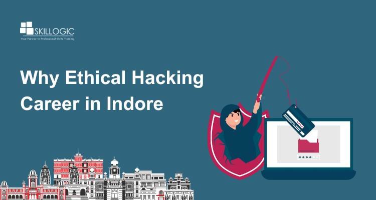 Why Ethical Hacking Career in Indore