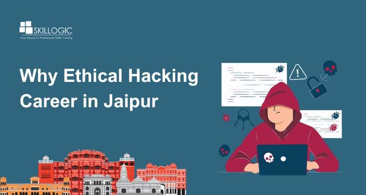 Why Ethical Hacking Career in Jaipur