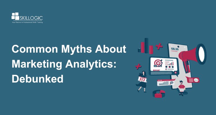 Common Myths About Marketing Analytics: Debunked