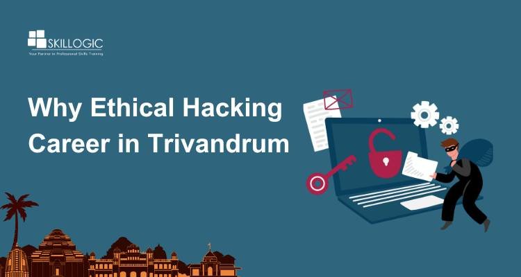 Why Ethical Hacking Career in Trivandrum