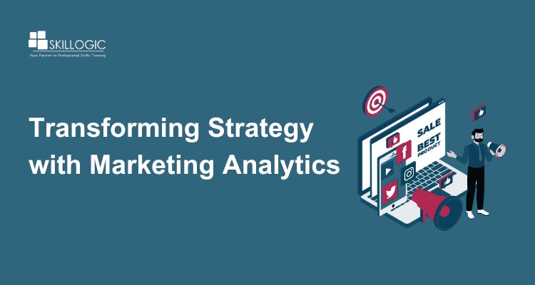 The Power of Marketing Analytics: Insights That Transform Strategy