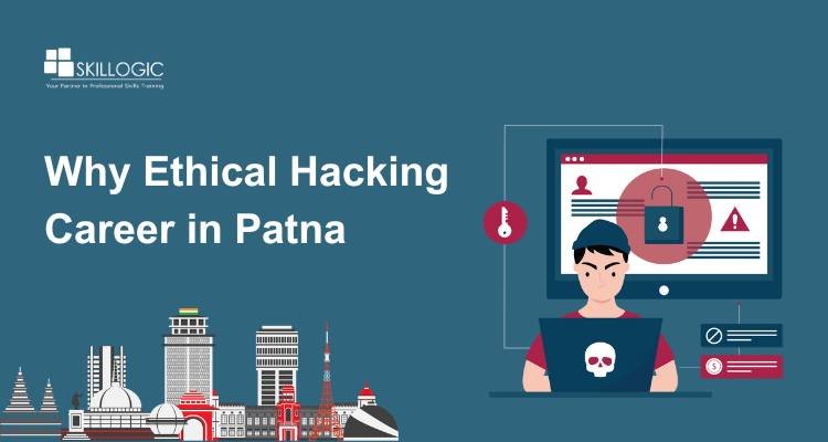 Why Ethical Hacking Career in Patna