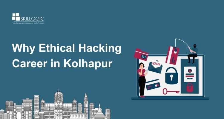 Why Ethical Hacking Career in Kolhapur