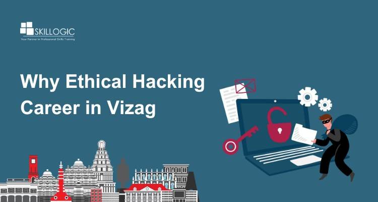 Why Ethical Hacking Career in Vizag