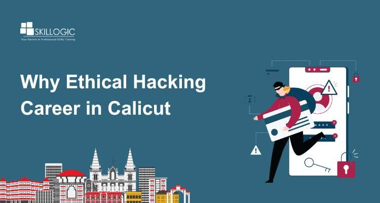 Why Ethical Hacking Career in Calicut