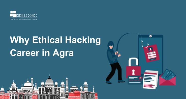 Why Ethical Hacking Career in Agra