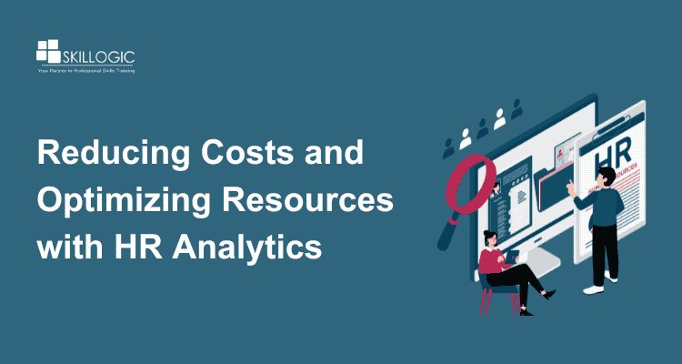 Reducing Costs and Optimizing Resources with HR Analytics